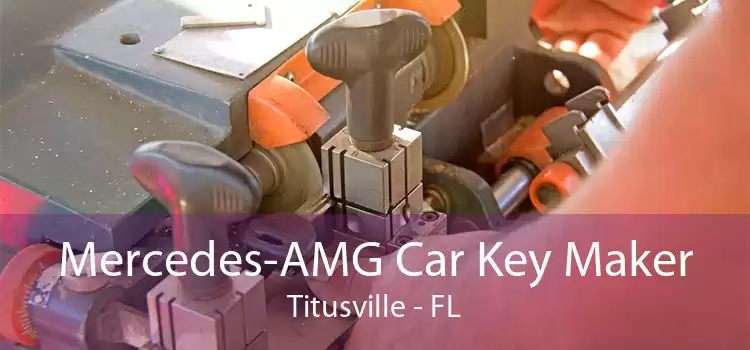 Mercedes-AMG Car Key Maker Titusville - FL