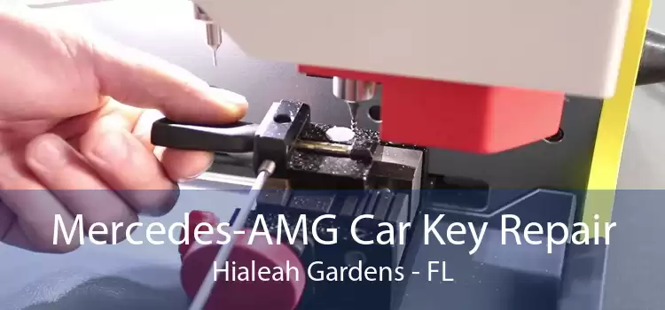 Mercedes-AMG Car Key Repair Hialeah Gardens - FL