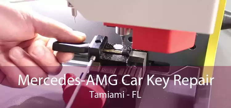 Mercedes-AMG Car Key Repair Tamiami - FL