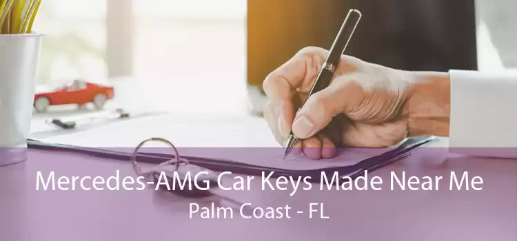 Mercedes-AMG Car Keys Made Near Me Palm Coast - FL