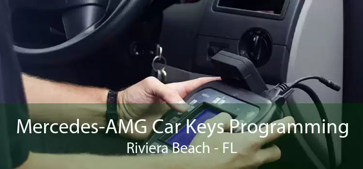 Mercedes-AMG Car Keys Programming Riviera Beach - FL
