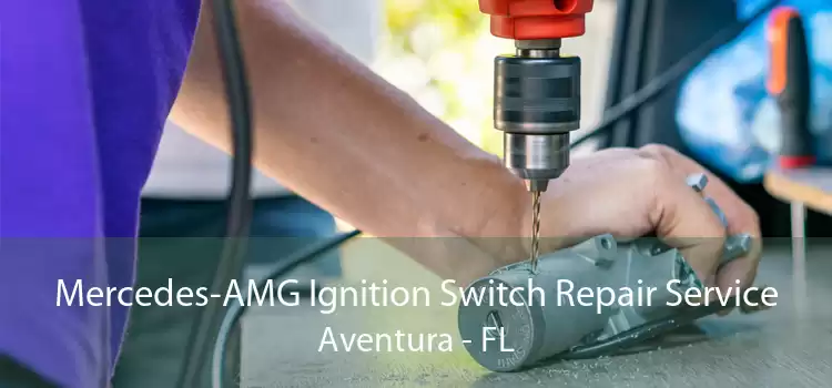 Mercedes-AMG Ignition Switch Repair Service Aventura - FL