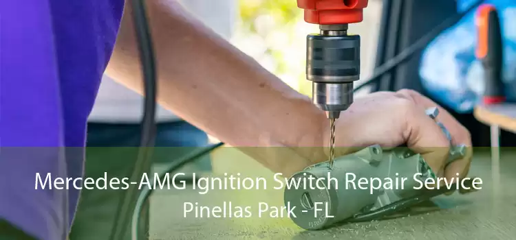 Mercedes-AMG Ignition Switch Repair Service Pinellas Park - FL