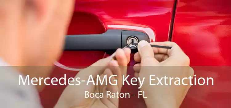 Mercedes-AMG Key Extraction Boca Raton - FL