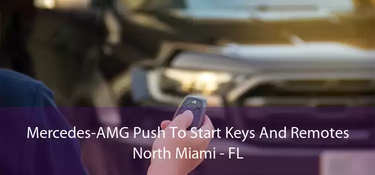 Mercedes-AMG Push To Start Keys And Remotes North Miami - FL