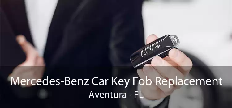 Mercedes-Benz Car Key Fob Replacement Aventura - FL