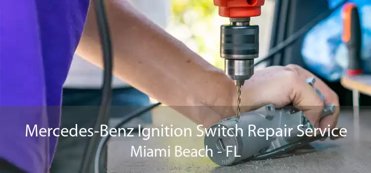 Mercedes-Benz Ignition Switch Repair Service Miami Beach - FL