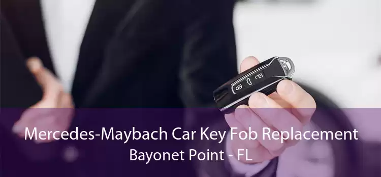 Mercedes-Maybach Car Key Fob Replacement Bayonet Point - FL