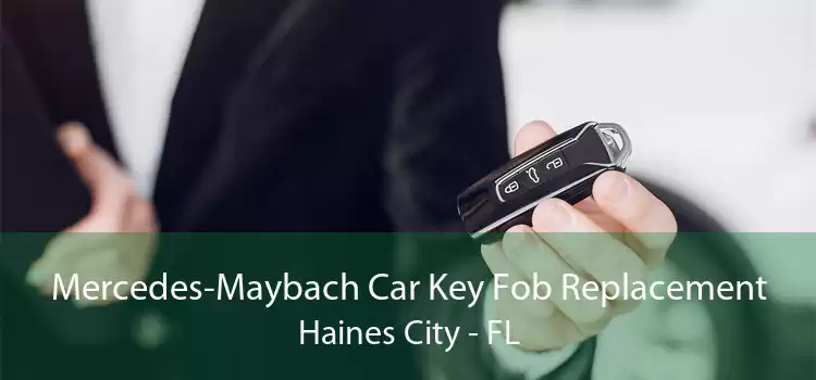 Mercedes-Maybach Car Key Fob Replacement Haines City - FL