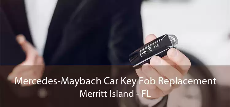 Mercedes-Maybach Car Key Fob Replacement Merritt Island - FL