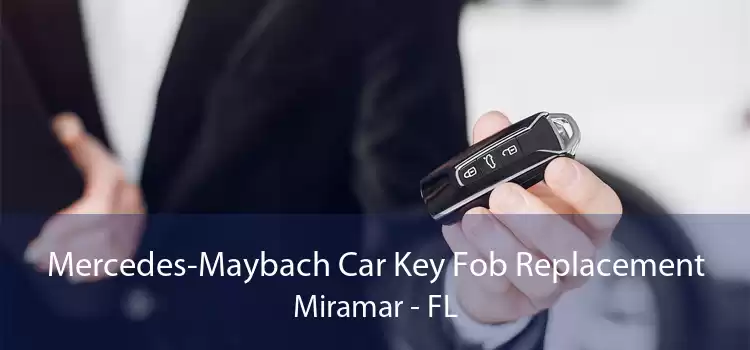 Mercedes-Maybach Car Key Fob Replacement Miramar - FL