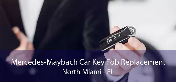 Mercedes-Maybach Car Key Fob Replacement North Miami - FL