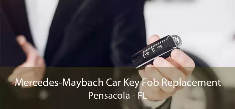 Mercedes-Maybach Car Key Fob Replacement Pensacola - FL