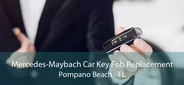 Mercedes-Maybach Car Key Fob Replacement Pompano Beach - FL
