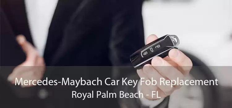 Mercedes-Maybach Car Key Fob Replacement Royal Palm Beach - FL