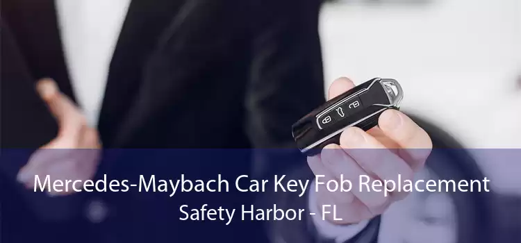 Mercedes-Maybach Car Key Fob Replacement Safety Harbor - FL