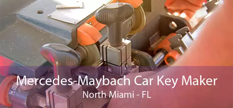 Mercedes-Maybach Car Key Maker North Miami - FL