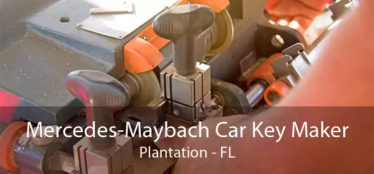 Mercedes-Maybach Car Key Maker Plantation - FL