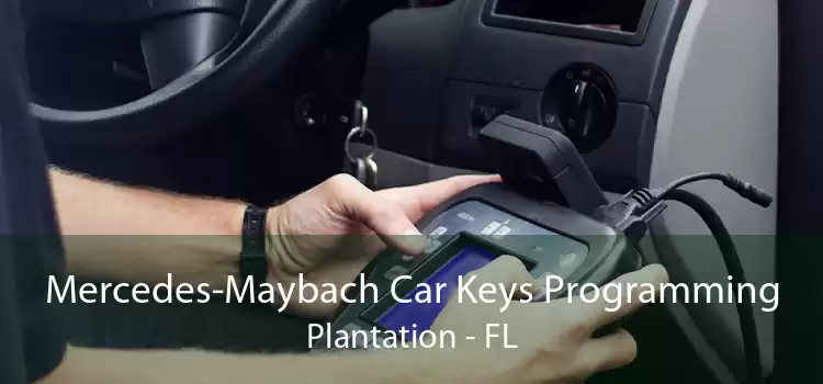 Mercedes-Maybach Car Keys Programming Plantation - FL