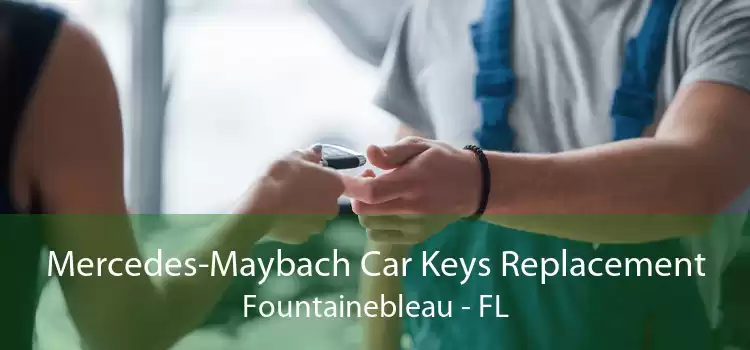 Mercedes-Maybach Car Keys Replacement Fountainebleau - FL