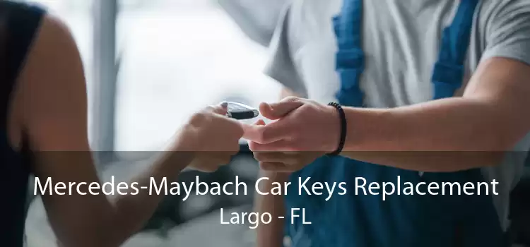 Mercedes-Maybach Car Keys Replacement Largo - FL