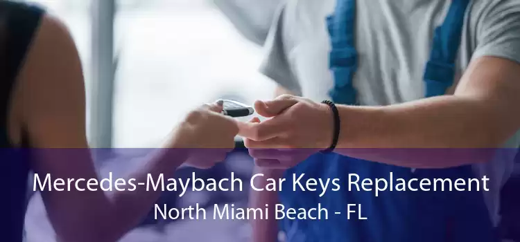 Mercedes-Maybach Car Keys Replacement North Miami Beach - FL