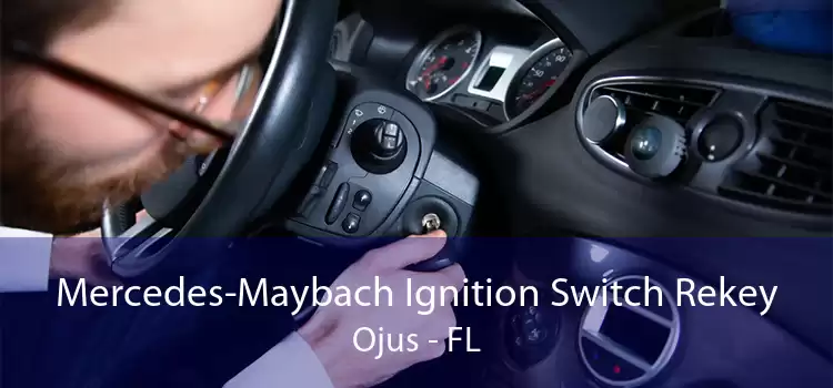 Mercedes-Maybach Ignition Switch Rekey Ojus - FL