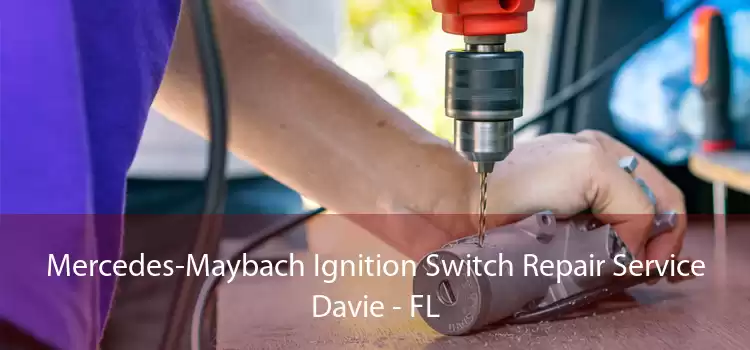 Mercedes-Maybach Ignition Switch Repair Service Davie - FL