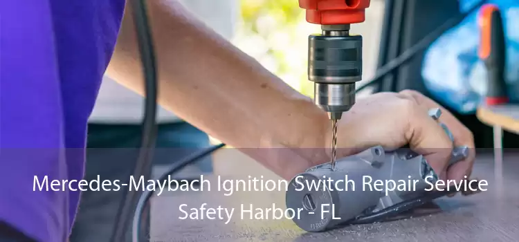 Mercedes-Maybach Ignition Switch Repair Service Safety Harbor - FL