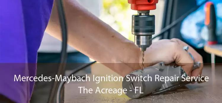 Mercedes-Maybach Ignition Switch Repair Service The Acreage - FL
