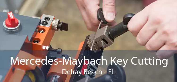 Mercedes-Maybach Key Cutting Delray Beach - FL