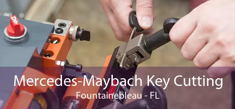Mercedes-Maybach Key Cutting Fountainebleau - FL