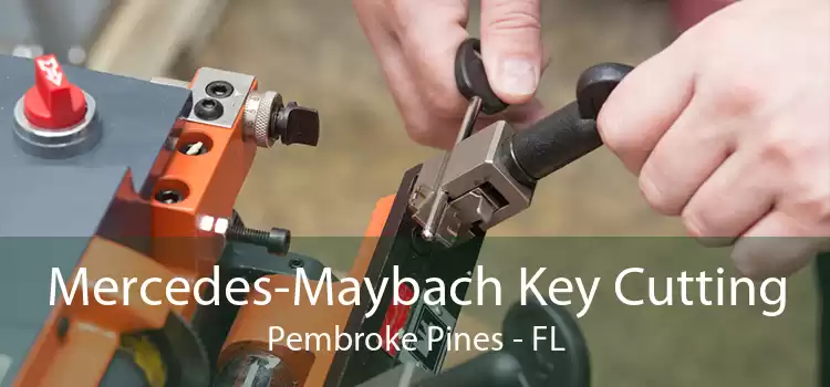 Mercedes-Maybach Key Cutting Pembroke Pines - FL