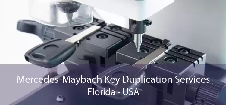 Mercedes-Maybach Key Duplication Services Florida - USA