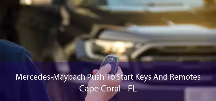 Mercedes-Maybach Push To Start Keys And Remotes Cape Coral - FL