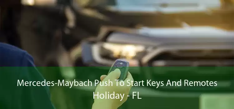 Mercedes-Maybach Push To Start Keys And Remotes Holiday - FL