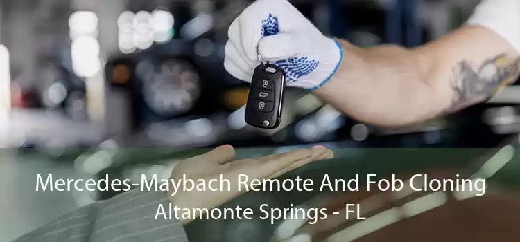 Mercedes-Maybach Remote And Fob Cloning Altamonte Springs - FL