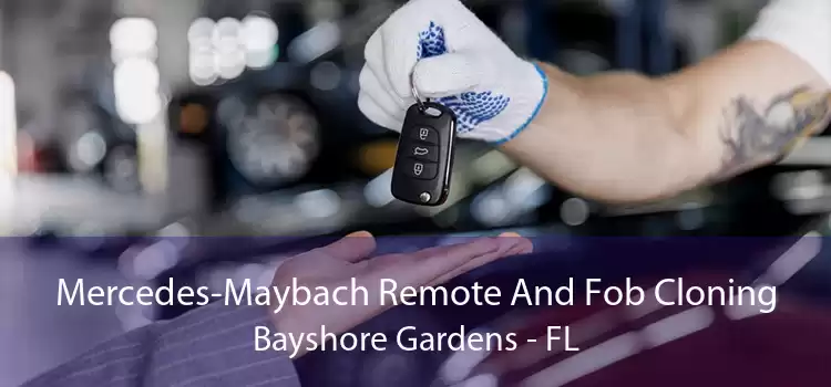 Mercedes-Maybach Remote And Fob Cloning Bayshore Gardens - FL