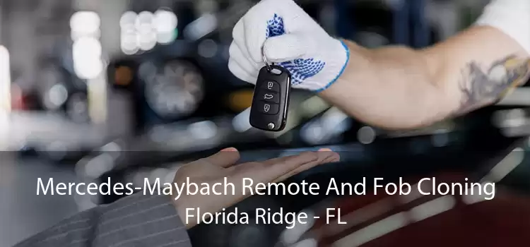 Mercedes-Maybach Remote And Fob Cloning Florida Ridge - FL