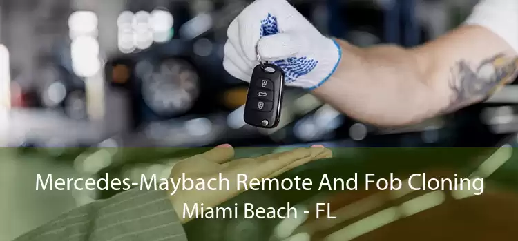 Mercedes-Maybach Remote And Fob Cloning Miami Beach - FL