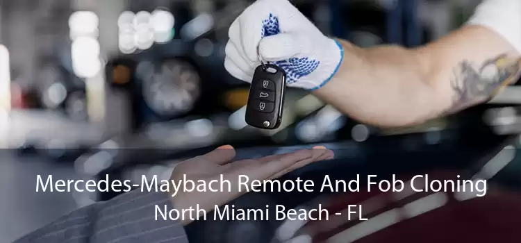 Mercedes-Maybach Remote And Fob Cloning North Miami Beach - FL