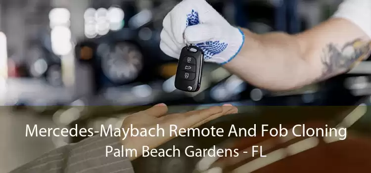 Mercedes-Maybach Remote And Fob Cloning Palm Beach Gardens - FL