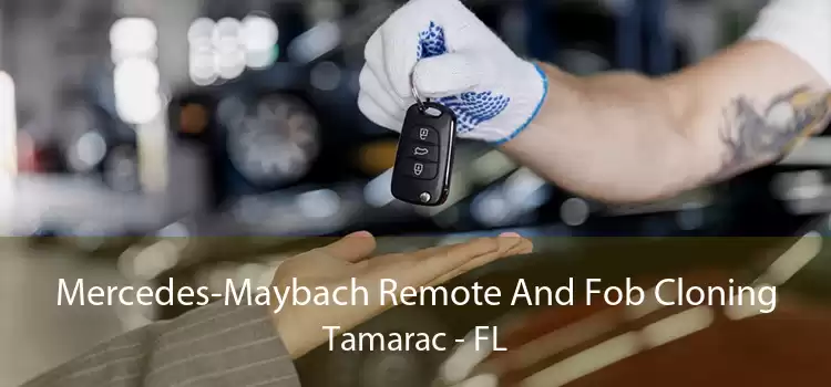 Mercedes-Maybach Remote And Fob Cloning Tamarac - FL