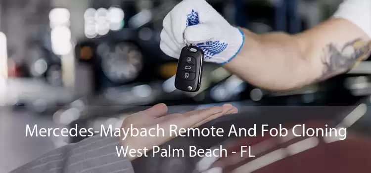Mercedes-Maybach Remote And Fob Cloning West Palm Beach - FL