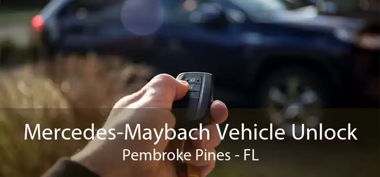 Mercedes-Maybach Vehicle Unlock Pembroke Pines - FL