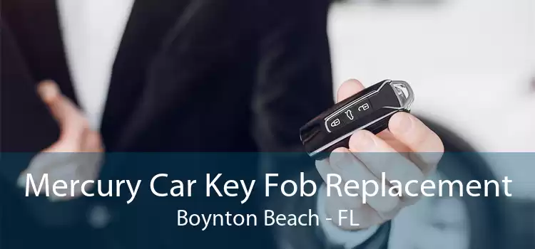 Mercury Car Key Fob Replacement Boynton Beach - FL