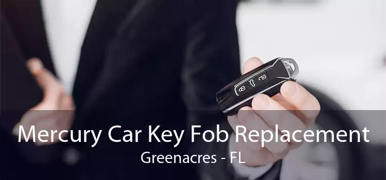 Mercury Car Key Fob Replacement Greenacres - FL