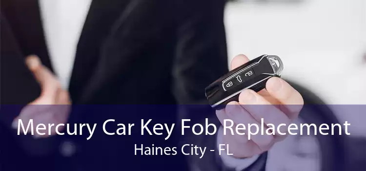 Mercury Car Key Fob Replacement Haines City - FL