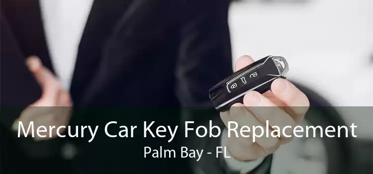 Mercury Car Key Fob Replacement Palm Bay - FL
