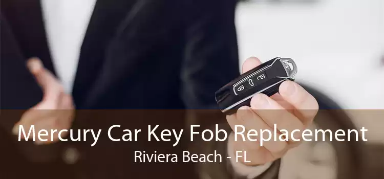 Mercury Car Key Fob Replacement Riviera Beach - FL